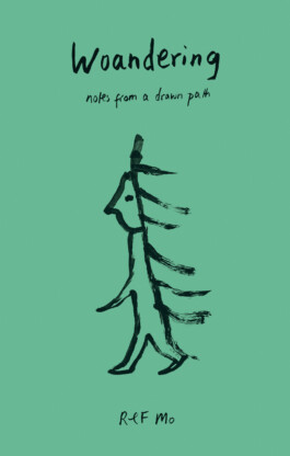 Green book cover for 'Woandering: Notes from a drawn path', featuring a line drawing by R&F Mo showing a figure merging with a tree Anomie Publishing